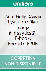 Aum Golly 3Aivan hyviä tekoälyn runoja ihmisyydestä. E-book. Formato EPUB ebook