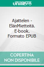 Ajattelen - ElänMietteitä. E-book. Formato EPUB ebook