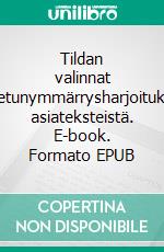 Tildan valinnat Luetunymmärrysharjoituksia asiateksteistä. E-book. Formato EPUB ebook