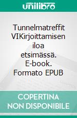 Tunnelmatreffit VIKirjoittamisen iloa etsimässä. E-book. Formato EPUB