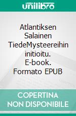 Atlantiksen Salainen TiedeMysteereihin initioitu. E-book. Formato EPUB ebook di R. A. Karmanen