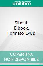 Siluetti. E-book. Formato EPUB ebook di Ripa Lemmetti