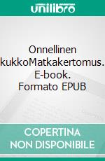 Onnellinen kukkoMatkakertomus. E-book. Formato EPUB ebook
