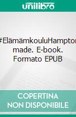 #ElämämkouluHampton made. E-book. Formato EPUB ebook