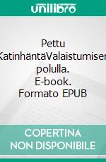 Pettu KatinhäntäValaistumisen polulla. E-book. Formato EPUB ebook