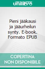 Pieni jääkausi ja jääurheilun synty. E-book. Formato EPUB ebook