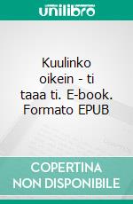 Kuulinko oikein - ti taaa ti. E-book. Formato EPUB ebook