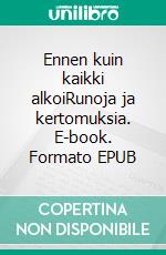 Ennen kuin kaikki alkoiRunoja ja kertomuksia. E-book. Formato EPUB ebook