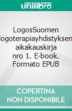 LogosSuomen logoterapiayhdistyksen aikakauskirja nro 1. E-book. Formato EPUB ebook