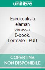 Esirukouksia elämän virrassa. E-book. Formato EPUB ebook