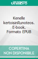 Kenelle kertoisinRunoteos. E-book. Formato EPUB ebook