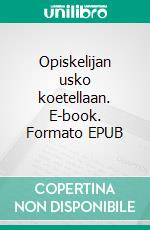 Opiskelijan usko koetellaan. E-book. Formato EPUB ebook