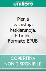 Pieniä valaistuja hetkiärunoja. E-book. Formato EPUB ebook