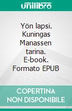 Yön lapsi. Kuningas Manassen tarina. E-book. Formato EPUB ebook