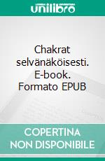 Chakrat selvänäköisesti. E-book. Formato EPUB ebook