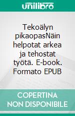 Tekoälyn pikaopasNäin helpotat arkea ja tehostat työtä. E-book. Formato EPUB ebook