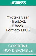 Myötäkarvaan silitettävä. E-book. Formato EPUB ebook di Päivikki Iivari