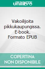 Vakoilijoita pikkukaupungissa. E-book. Formato EPUB ebook di Anna Amnell