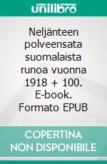 Neljänteen polveensata suomalaista runoa vuonna 1918 + 100. E-book. Formato EPUB ebook di Jorma Vakkuri (toim.)