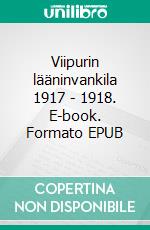 Viipurin lääninvankila 1917 - 1918. E-book. Formato EPUB