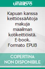 Kapuan kanssa keittiössäAitoja makuja maailman kotikeittiöistä. E-book. Formato EPUB ebook