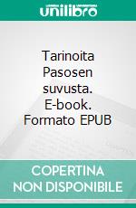 Tarinoita Pasosen suvusta. E-book. Formato EPUB ebook