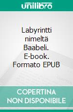 Labyrintti nimeltä Baabeli. E-book. Formato EPUB