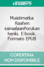 Muistimatka Raahen sairaalaanPorukan henki. E-book. Formato EPUB ebook