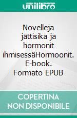 Novelleja jättisika ja hormonit ihmisessäHormoonit. E-book. Formato EPUB ebook di Helli Karimus