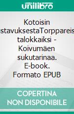 Kotoisin KustavuksestaTorppareista talokkaiksi ­- Koivumäen sukutarinaa. E-book. Formato EPUB ebook