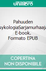 Pahuuden PsykologiaSarjamurhaaja. E-book. Formato EPUB ebook di Eija Heikkilä