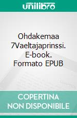 Ohdakemaa 7Vaeltajaprinssi. E-book. Formato EPUB ebook