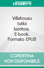 Villahousu tutkii luontoa. E-book. Formato EPUB ebook di Hiltu Jaki