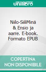 Niilo-SiiliMinä & Ensio ja aarre. E-book. Formato EPUB ebook di Jukka Keränen