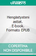 Hengästysteni astiat. E-book. Formato EPUB ebook