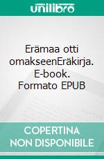 Erämaa otti omakseenEräkirja. E-book. Formato EPUB ebook di Jorma Haverinen