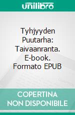 Tyhjyyden Puutarha: Taivaanranta. E-book. Formato EPUB ebook