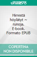 Hirrestä höylätyt ~ runoja. E-book. Formato EPUB ebook