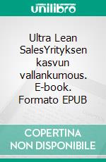 Ultra Lean SalesYrityksen kasvun vallankumous. E-book. Formato EPUB