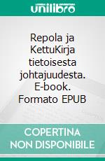 Repola ja KettuKirja tietoisesta johtajuudesta. E-book. Formato EPUB ebook di Anne-Marie Krogars