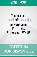 Manaajan matkaManaaja ja vaeltaja. E-book. Formato EPUB ebook