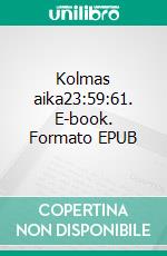 Kolmas aika23:59:61. E-book. Formato EPUB ebook