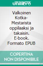 Valkoinen Kotka- Mestarista oppilaaksi ja takaisin. E-book. Formato EPUB ebook
