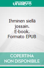 Ihminen siellä jossain. E-book. Formato EPUB ebook di Leena Nordfors