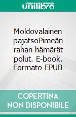 Moldovalainen pajatsoPimeän rahan hämärät polut. E-book. Formato EPUB ebook