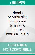 Honda AccordKaikki toimii - vai toimiiko?. E-book. Formato EPUB ebook