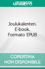 Joulukalenteri. E-book. Formato EPUB ebook di Päivikki Iivari