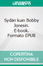 Sydän kuin Bobby Jonesin. E-book. Formato EPUB ebook