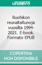 Ruohikon reunaltaRunoja vuosilta 1994- 2021. E-book. Formato EPUB ebook