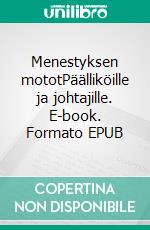 Menestyksen mototPäälliköille ja johtajille. E-book. Formato EPUB ebook